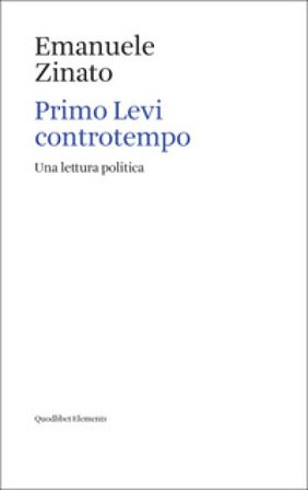 Primo Levi controtempo. Una lettura politica Emanuele Zinato