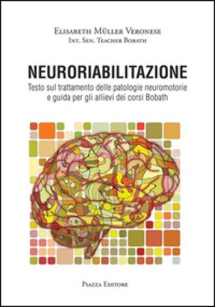 Neuroriabilitazione. Testo sul trattamento delle patologie neuromotorie e guida per gli allievi dei corsi Bobath. Con DVD-ROM Elisabeth Müller 