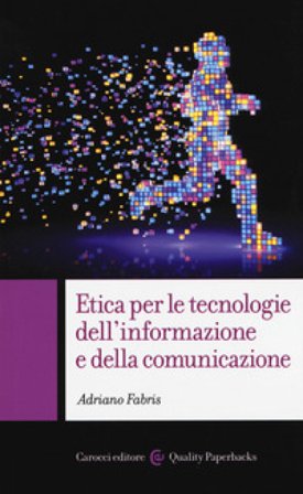 Etica per le tecnologie dell'informazione e della comunicazione Adriano Fabris