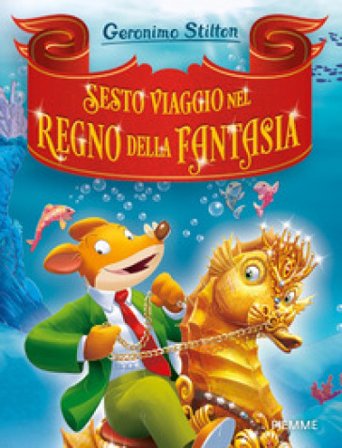Sesto viaggio nel Regno della Fantasia Geronimo Stilton