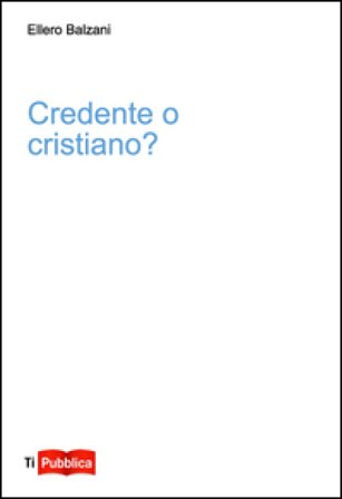 Credente o cristiano? Ellero Balzani