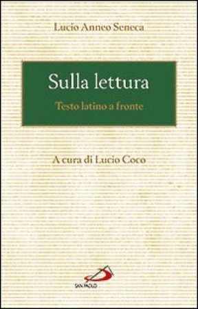 Sulla lettura. Testo latino a fronte Lucio Anneo Seneca