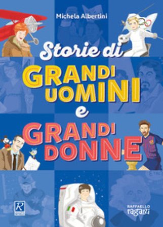 storie di grandi uomini e grandi donne Michela Albertini