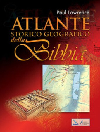 Atlante storico geografico della Bibbia Paul Lawrence