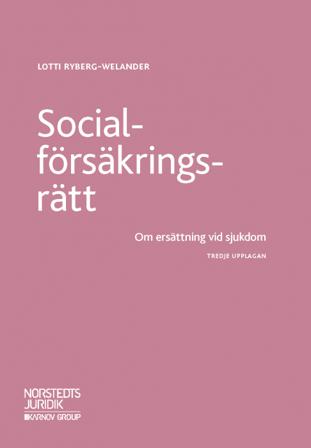 Socialförsäkringsrätt : om ersättning vid sjukdom - Bok av Lotti Ryberg-Welander - Häfte