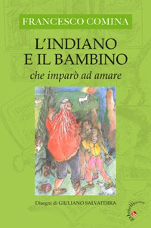 L'Indiano e il bambino che imparò ad amare Francesco Comina
