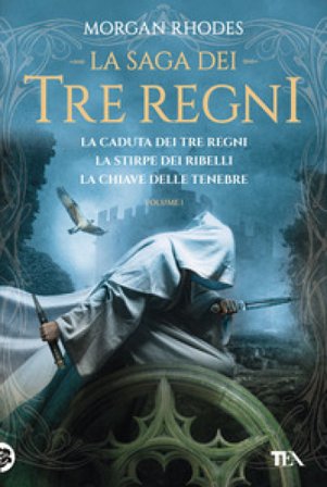 La saga dei tre regni: La caduta dei tre regni-La stirpe dei ribelli-La chiave delle tenebre. Vol. 1 Morgan Rhodes