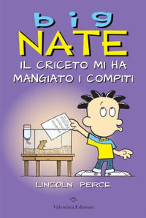 Big Nate. Il criceto mi ha mangiato i compiti. Ediz. a colori Lincoln Peirce