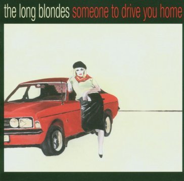 Someone to drive you home The Long Blondes