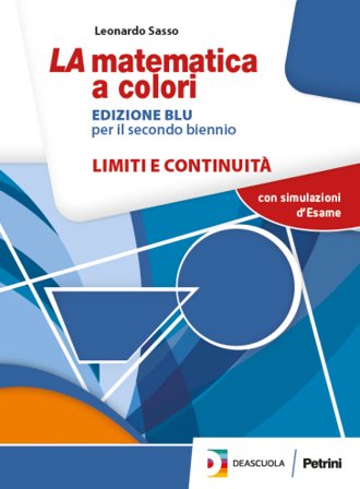 La matematica a colori. Limiti e continuità. Ediz. blu. Per le Scuole superiori. Con e-book. Con espansione online Leonardo Sasso