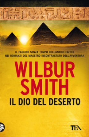 Il dio del deserto. Nuova ediz. Wilbur Smith