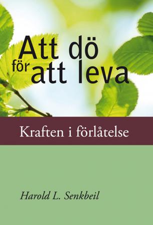 Att dö för att leva : Kraften i förlåtelse - Bok av Harold L Senkbeil - Danskt band