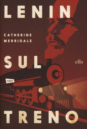 Lenin sul treno. Con Contenuto digitale (fornito elettronicamente) Catherine Merridale