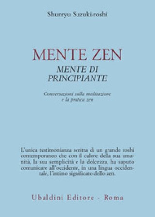 Mente zen, mente di principiante. Conversazioni sulla meditazione e la pratica zen Shunryu Suzuki-Roshi
