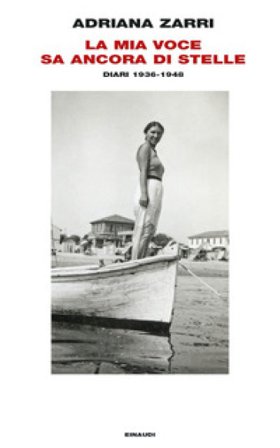 La mia voce sa ancora di stelle. Diari 1936-1948 Adriana Zarri