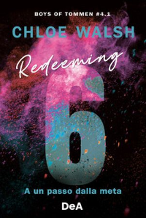 Boys of Tommen. Redeeming 6. A un passo dalla meta. Vol. 4/1 Chloe Walsh