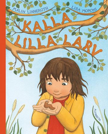 Kalla lilla larv - Bok av Lisa Moroni & Malin Linneroth - Inbunden