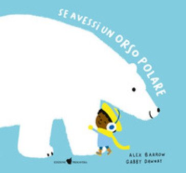 Se avessi un orso polare. Ediz. a colori Gabby Dawnay