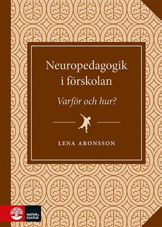 Neuropedagogik i förskolan : varför och hur?