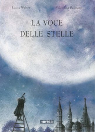 La voce delle stelle. Ediz. a colori Laura Walter
