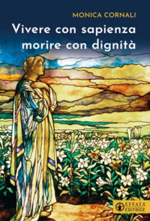 Vivere con sapienza morire con dignità Monica Cornali