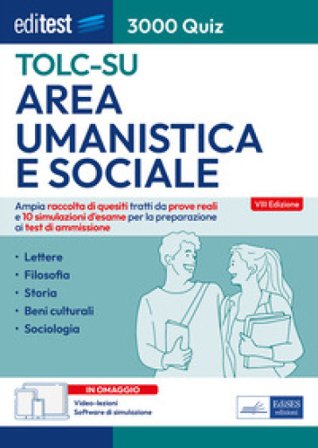 EdiTEST TOLC-SU Area umanistica e sociale 3000 quiz. Ampia raccolta di quesiti tratti da prove reali e 10 simulazioni d'esame per la preparazione ai 