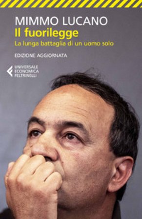Il fuorilegge. La lunga battaglia di un uomo solo. Nuova ediz. Mimmo Lucano