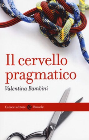 Il cervello pragmatico Valentina Bambini