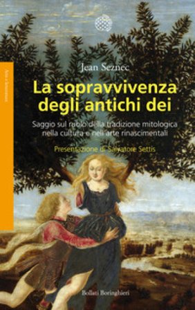 La sopravvivenza degli antichi dei. Saggio sul ruolo della tradizione mitologica nella cultura e nell'arte rinascimentali Jean Seznec