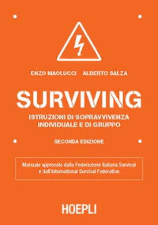Surviving. Istruzioni di sopravvivenza individuale e di gruppo Enzo Maolucci