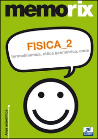 Fisica. Vol. 2: Termodinamica, ottica geometrica, onde Italo Guerriero