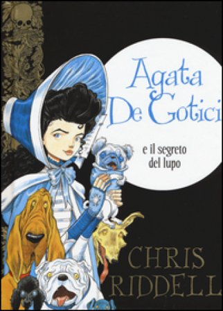 Agata de Gotici e il segreto del lupo Chris Riddell