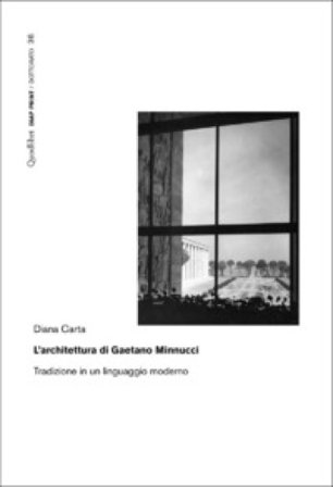 L'architettura di Gaetano Minnucci. Tradizione in un linguaggio moderno Diana Carta