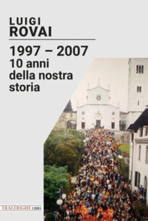 1997-2007. 10 anni della nostra storia Luigi Rovai