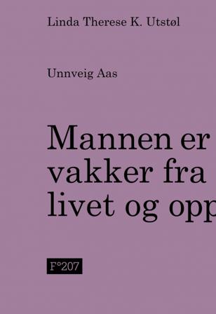 Mannen er vakker fra livet og opp - Bok av Linda Therese K. Utstøl & Unnveig Aas - Hardback