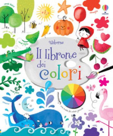Il librone dei colori. Ediz. illustrata Felicity Brooks