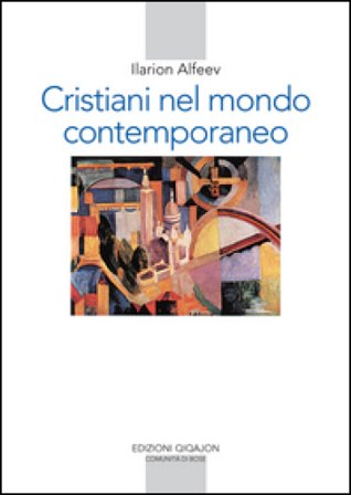 Cristiani nel mondo contemporaneo Ilarion Alfeev