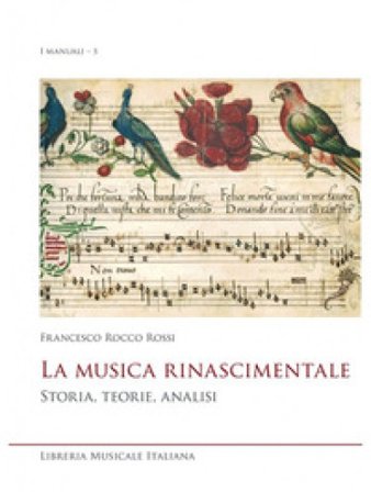 La musica rinascimentale. Storia, teorie, analisi Francesco Rocco Rossi