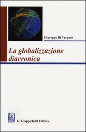 La globalizzazione diacronica Giuseppe Di Taranto