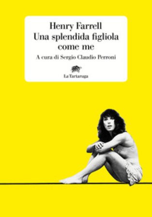 Una splendida figliola come me Henry Farrell