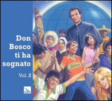 Don Bosco ti ha sognato. Vol. 2
