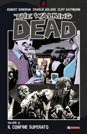Il confine superato. The walking dead. Vol. 13 Robert Kirkman