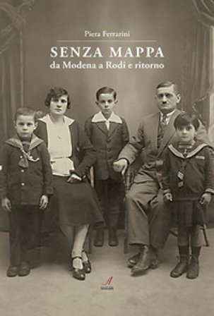 Senza mappa. Da Modena a Rodi e ritorno Piera Ferrarini