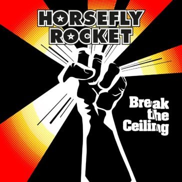 Break the ceiling HORSEFLY ROCKET