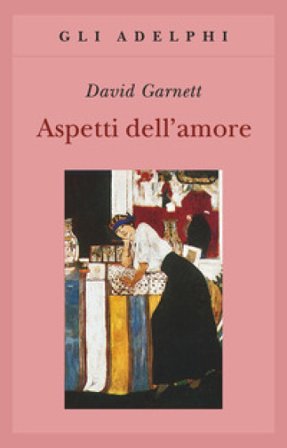 Aspetti dell'amore David Garnett