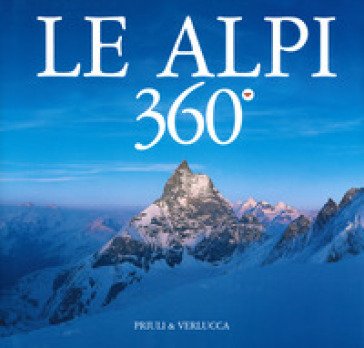 Le Alpi 360o. Ediz. italiana e inglese Alessandro Gogna
