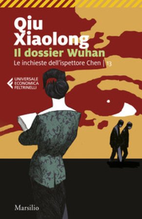 Il dossier Wuhan. Le inchieste dell'ispettore Chen. Vol. 13 Xiaolong Qiu