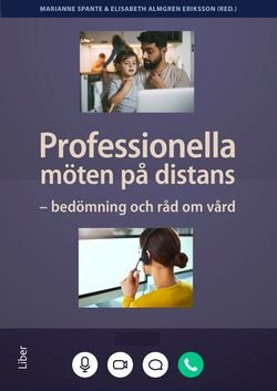 Professionella möten på distans - Bedömning och råd om vård, ISBN: 9789147140336