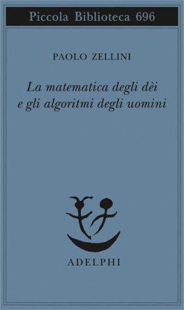 La matematica degli dèi e gli algoritmi degli uomini Paolo Zellini