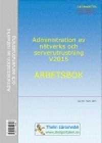 Administration av nätverks och serverutrustning V2015 - Arbetsbok